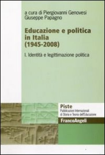 Educazione e politica in Italia (1945-2008). 1: Identità e legittimazione politica