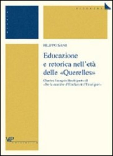 Educazione e retorica nell'età delle «Querelles». Charles François Houbigant e il «De la manière d'etudier et d'enseigner» - Filippo Sani