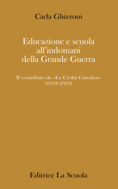 Educazione e scuola all indomani della Grande Guerra. Il contributo de «La Civiltà Cattolica» (1918-1931)