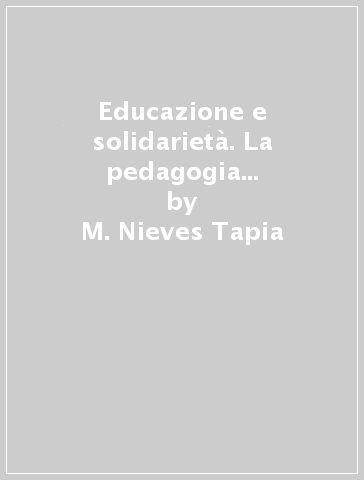 Educazione e solidarietà. La pedagogia dell'apprendimento-servizio - M. Nieves Tapia