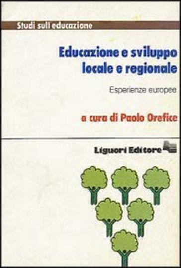 Educazione e sviluppo locale e regionale. Esperienze europee - Paolo Orefice
