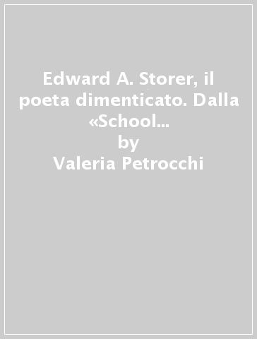 Edward A. Storer, il poeta dimenticato. Dalla «School of images» ad «Atys» - Valeria Petrocchi