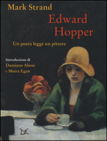 Edward Hopper. Un poeta legge uno pittore. Ediz. a colori - Mark Strand