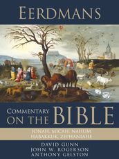 Eerdmans Commentary on the Bible: Jonah, Micah, Nahum, Habakkuk, Zephaniah