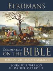 Eerdmans Commentary on the Bible: Haggai, Zechariah, Malachi