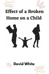 Effect of a broken home on a Child