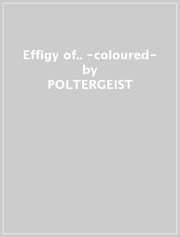 Effigy of.. -coloured- - POLTERGEIST