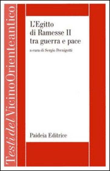 L'Egitto di Ramesse II tra guerra e pace - Sergio Pernigotti