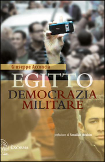 Egitto democrazia militare - Giuseppe Acconcia