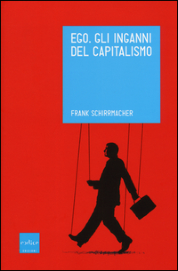 Ego. Gli inganni del capitalismo - Frank Schirrmacher