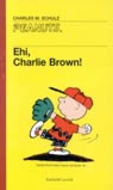 Ehi, Charlie Brown - Charles Monroe Schulz