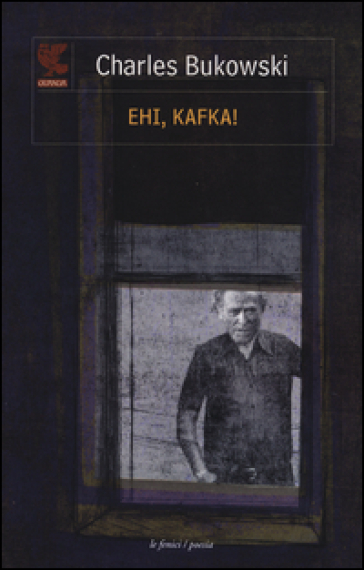 Ehi, Kafka! Testo inglese a fronte - Charles Bukowski