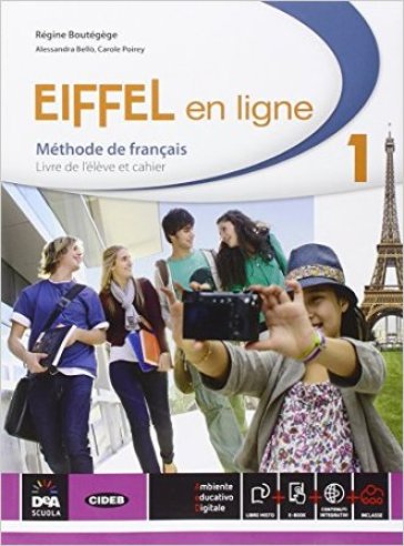 Eiffel en ligne. Livre de l'élève-Cahier d'exercices. Per le Scuole superiori. Con e-book. Con espansione online. Vol. 1 - Regine Boutegege - Bello - Poirey