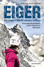 Eiger. Die längste Nacht meines Lebens. Eine junge Bergsteigerin und ihr Kampf ums Überleben