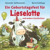 Ein Geburtstagsfest für Lieselotte und andere Geschichten (Ungekürzte Lesung mit Musik)