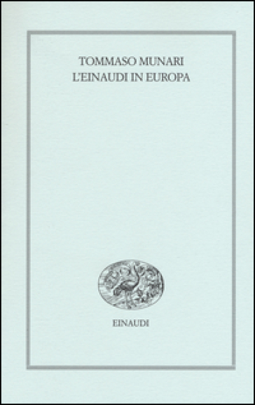 L'Einaudi in Europa (1943-1957) - Tommaso Munari