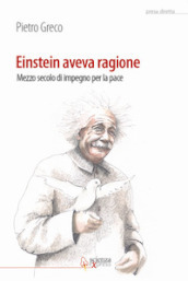 Einstein aveva ragione. Mezzo secolo d impegno per la pace