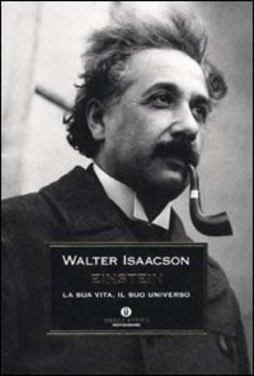Einstein. La sua vita, il suo universo - Walter Isaacson