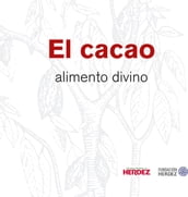 El Cacao: Alimento divino