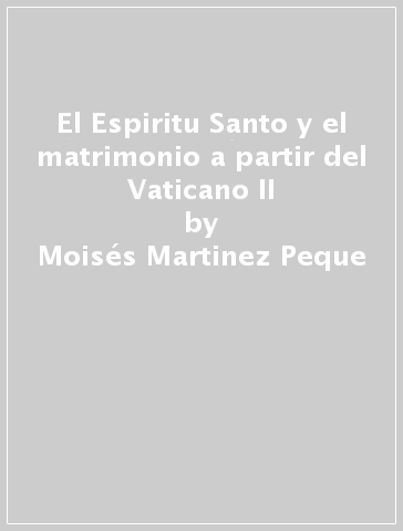 El Espiritu Santo y el matrimonio a partir del Vaticano II - Moisés Martinez Peque