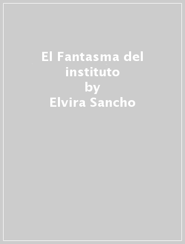 El Fantasma del instituto - Elvira Sancho - Jordi Suris