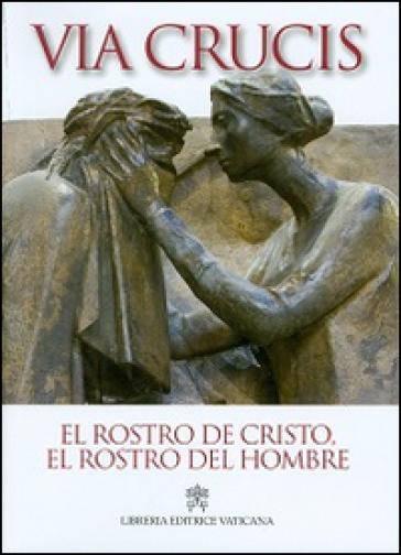 El Rostro de Cristo, el rostro del hombre. Via crucis 2014 - Giancarlo Maria Bregantini