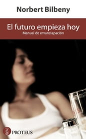 El futuro empieza hoy. Manual de emancipación