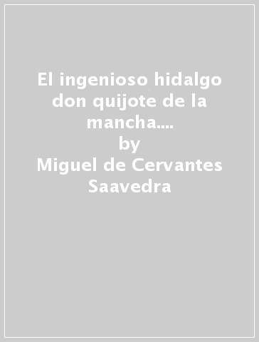 El ingenioso hidalgo don quijote de la mancha. Testo originale in lingua spagnola - Miguel de Cervantes Saavedra