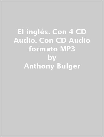 El inglés. Con 4 CD Audio. Con CD Audio formato MP3 - Anthony Bulger