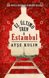 El último tren a Estambul. Bestseller internacional. Un emocionante viaje por la Europa del Holocausto