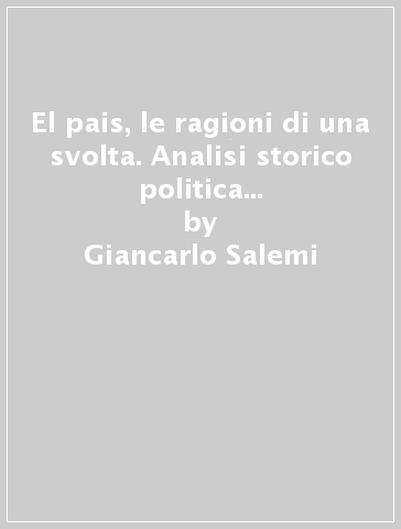 El pais, le ragioni di una svolta. Analisi storico politica del primo quotidiano spagnolo dal 1976 ad oggi - Giancarlo Salemi