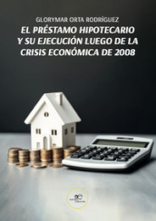 El préstamo hipotecario y su ejecución luego de la crisis económica de 2008