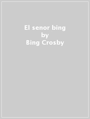 El senor bing - Bing Crosby