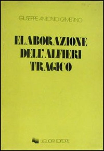 Elaborazione dell'Alfieri tragico - Giuseppe Antonio Camerino