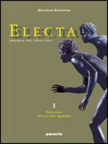 Electa. Per le Scuole superiori. 1. - Giovanna Garbarino