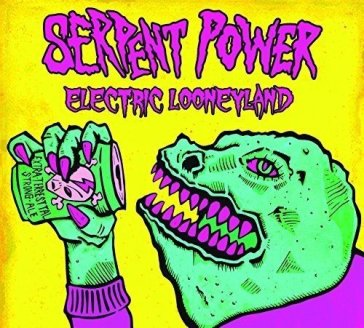 Electric looneyland - SERPENT POWER