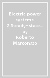 Electric power systems. 2.Steady-state behaviour controls, short circuits and protection systems