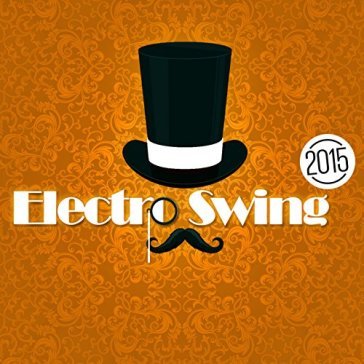 Electro swing 2015 - AA.VV. Artisti Vari