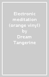 Electronic meditation (orange vinyl)