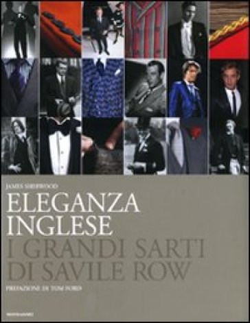 Eleganza inglese. I grandi sarti di Savile Row - James Sherwood