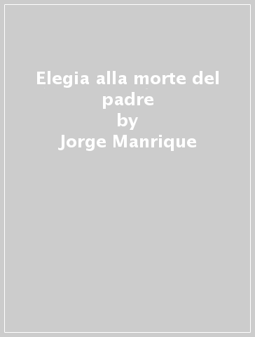 Elegia alla morte del padre - Jorge Manrique