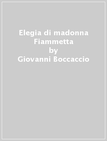 Elegia di madonna Fiammetta - Giovanni Boccaccio