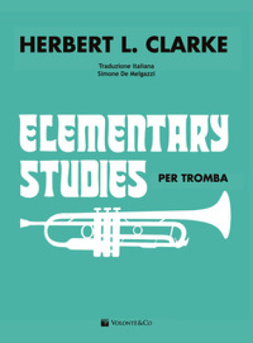 Elementary studies per tromba. Ediz. italiana - Herbert L. Clarke