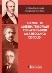 Elementi di algebra tensoriale con applicazioni alla meccanica dei solidi