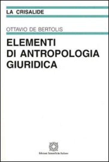 Elementi di antropologia giuridica - Ottavio De Bertolis