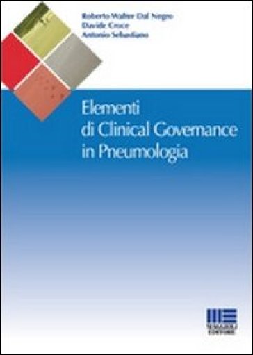 Elementi di clinical governance in pneumologia - Davide Croce - Roberto W. Dal Negro - Antonio Sebastiano