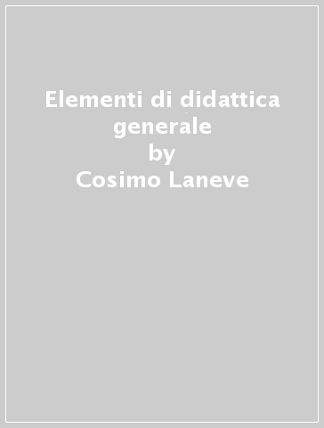 Elementi di didattica generale - Cosimo Laneve