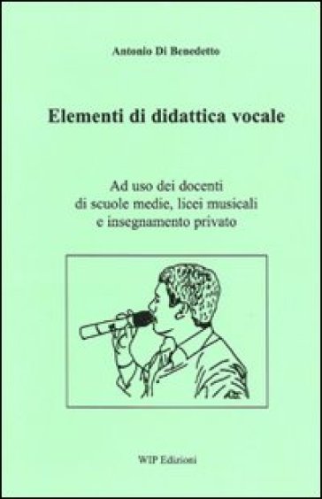 Elementi di didattica vocale - Antonio Di Benedetto