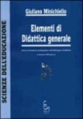 Elementi di didattica generale. Con un Glossario pedagogico-metodologico-didattico di Alberto Mirabella
