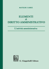 Elementi di diritto amministrativo. L attività amministrativa